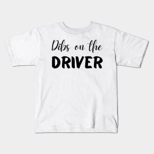 Dibs on the Driver Kids T-Shirt